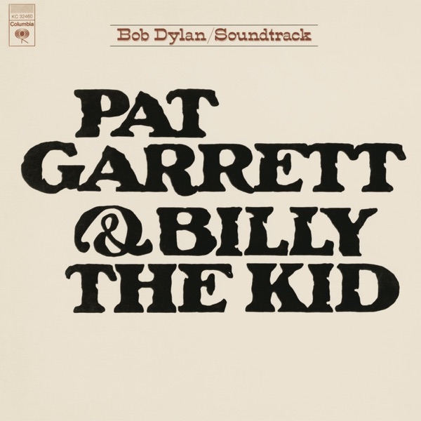 Pat Garrett & Billy the Kid — Bob Dylan